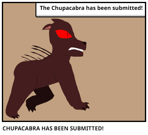 CHUPACABRA HAS BEEN SUBMITTED!