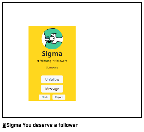 @Sigma You deserve a follower