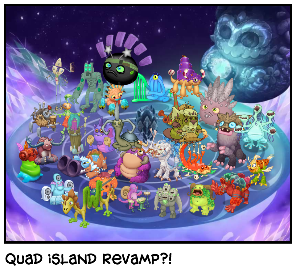 Quad island revamp?!