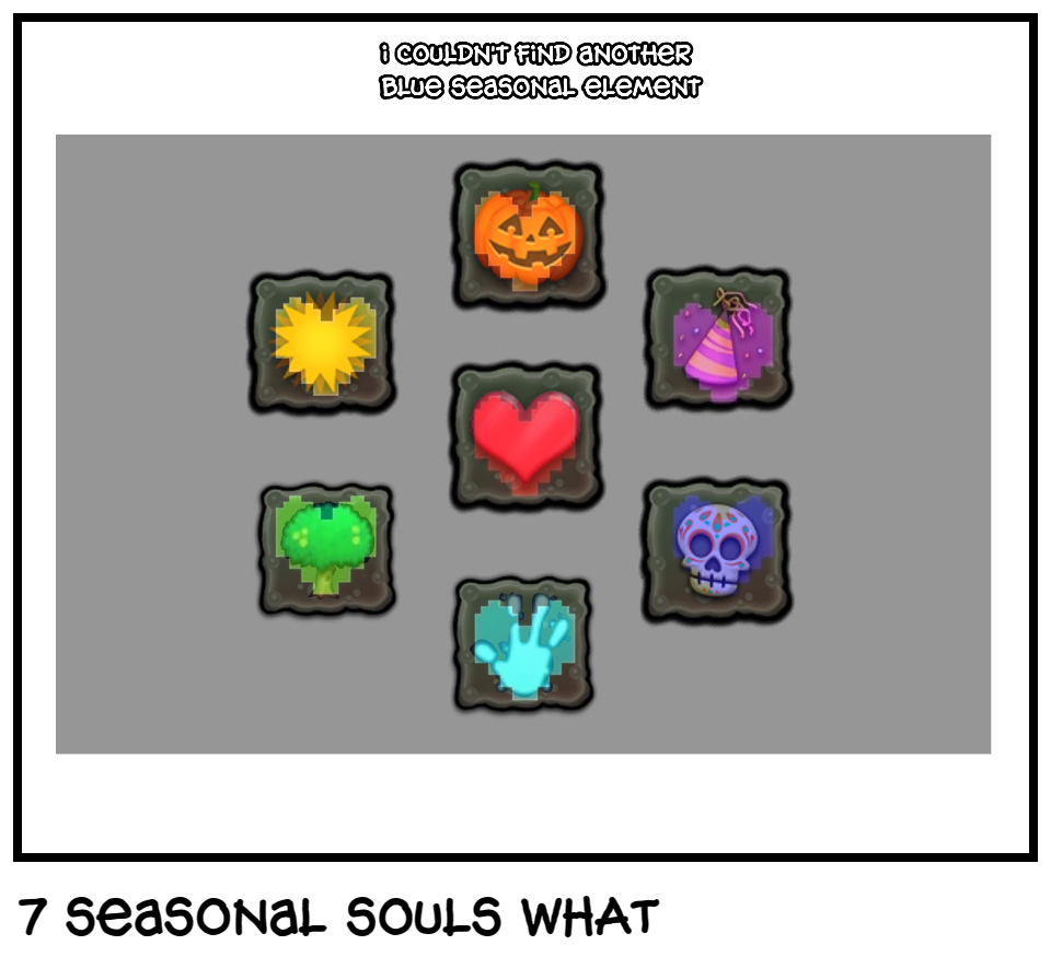 7 seasonal souls WHAT
