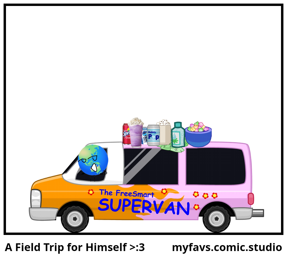 A Field Trip for Himself >:3