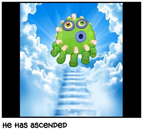He has ascended
