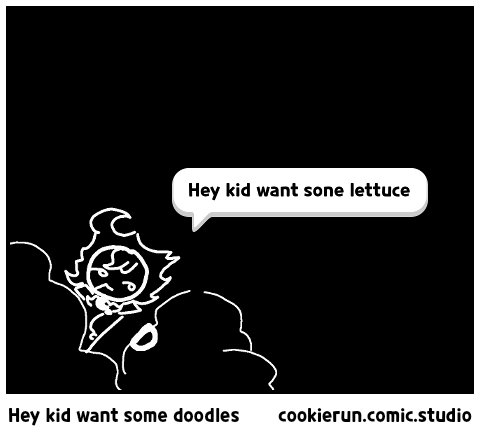 Hey kid want some doodles