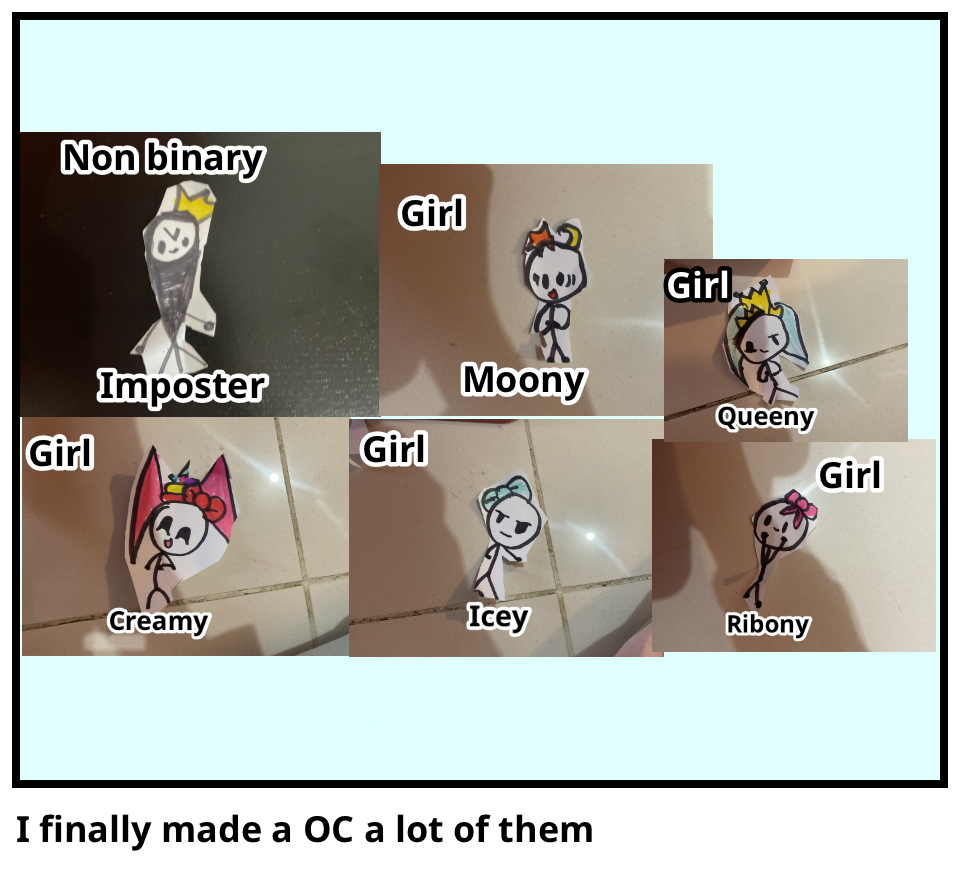 I finally made a OC a lot of them