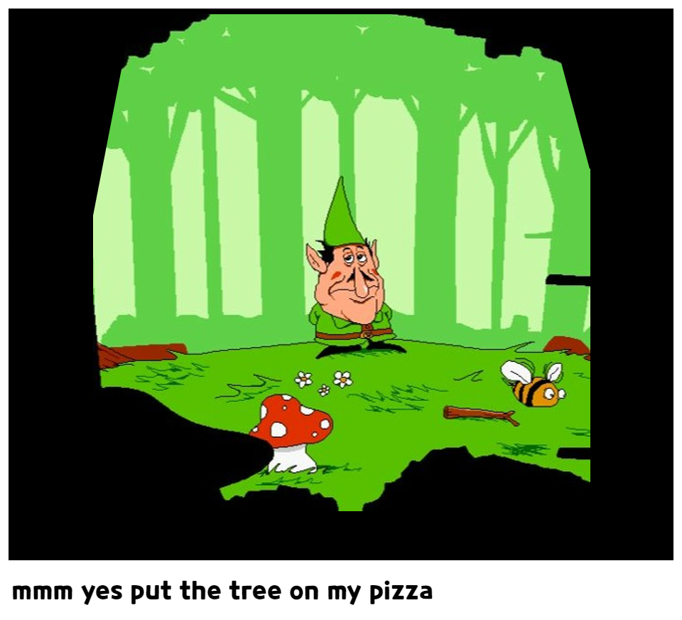 mmm yes put the tree on my pizza