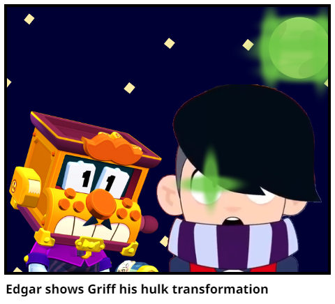 Edgar shows Griff his hulk transformation