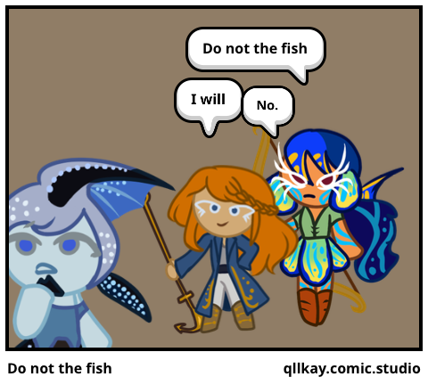 Do not the fish