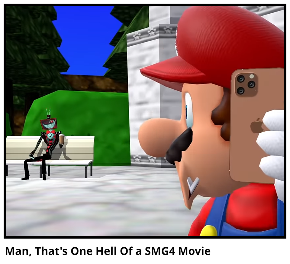 Man, That's One Hell Of a SMG4 Movie