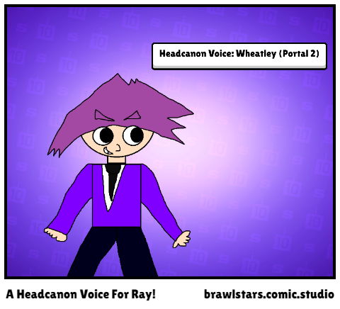 A Headcanon Voice For Ray!