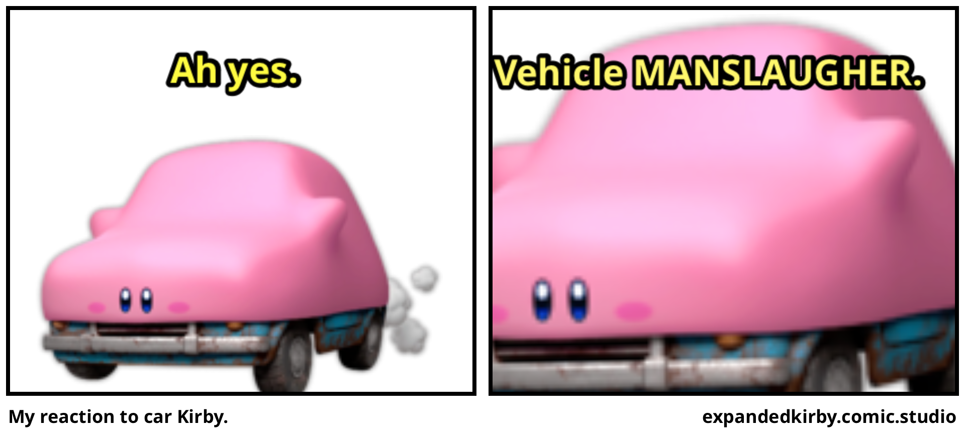 My reaction to car Kirby.