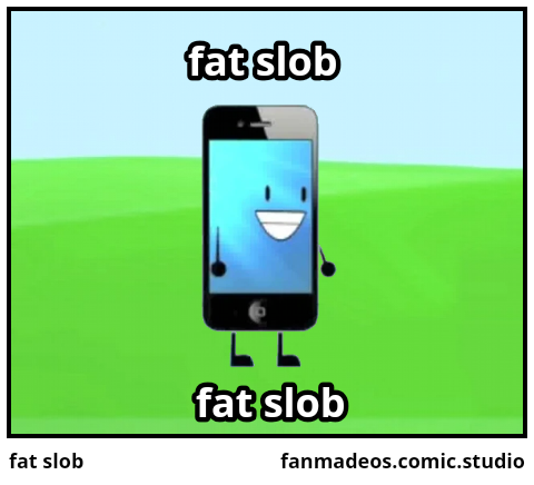 fat slob