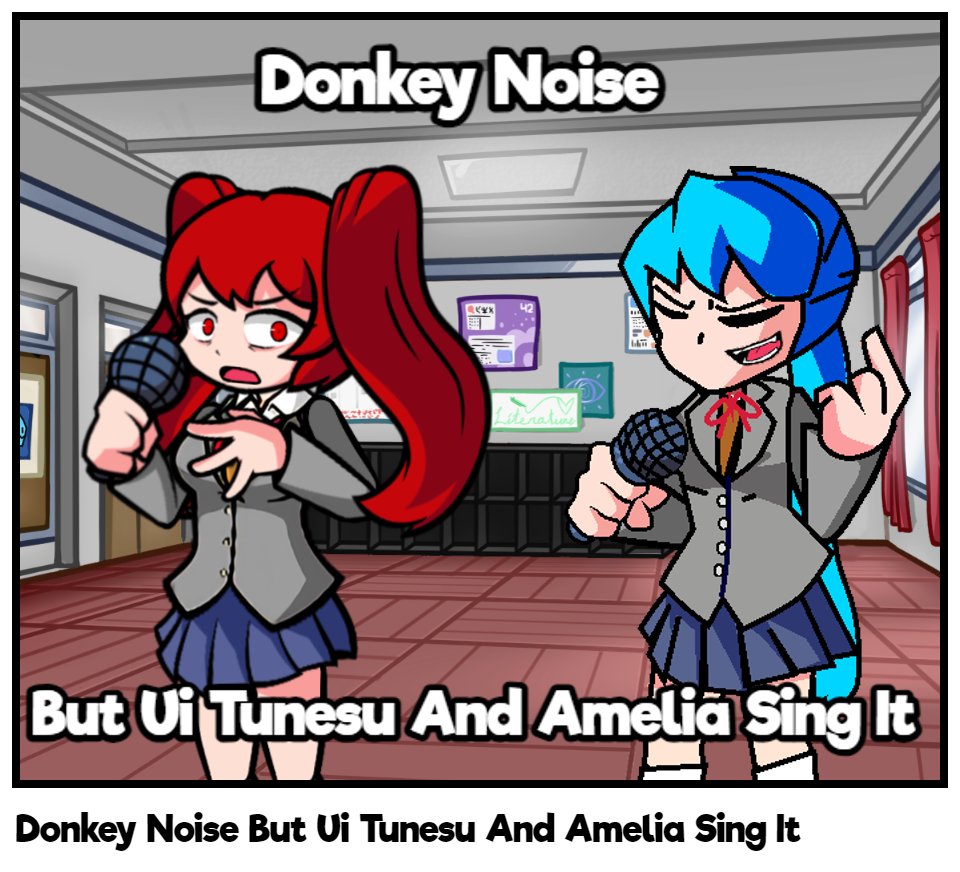 Donkey Noise But Ui Tunesu And Amelia Sing It