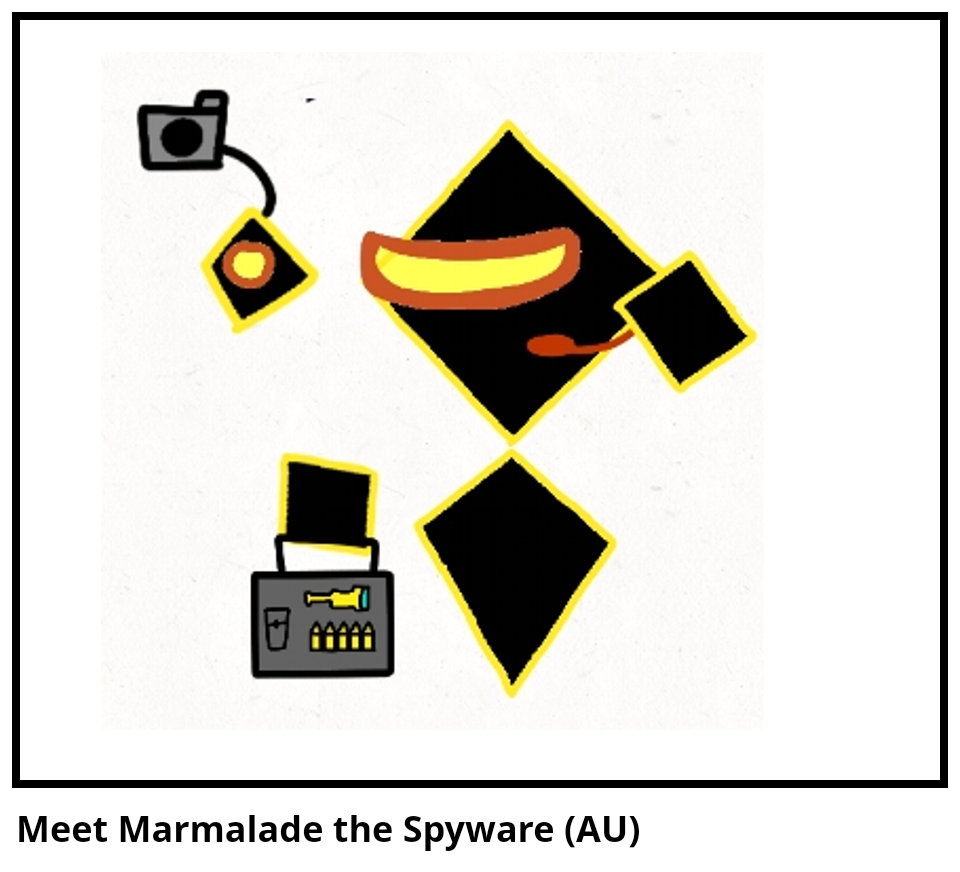 Meet Marmalade the Spyware (AU)