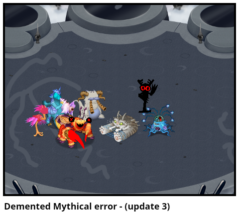 Demented Mythical error - (update 3)