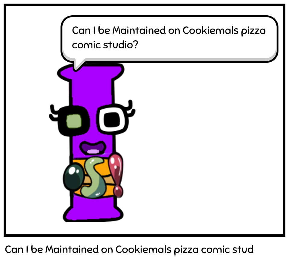 Can I be Maintained on Cookiemals pizza comic stud