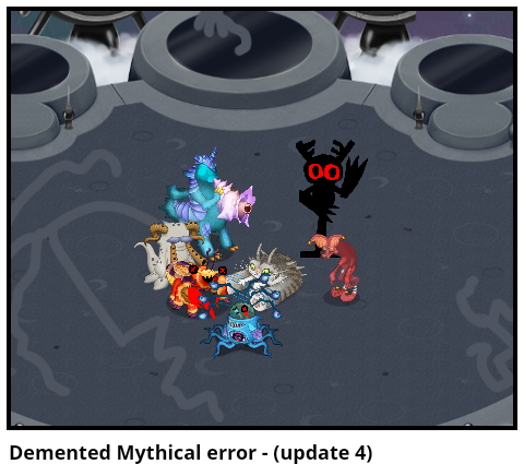 Demented Mythical error - (update 4)