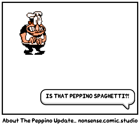 About The Peppino Update...