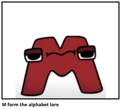M form the alphabet lore 