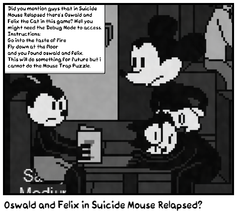 Oswald and Felix in Suicide Mouse Relapsed?