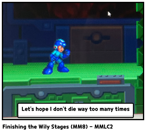 Finishing the Wily Stages (MM8) - MMLC2