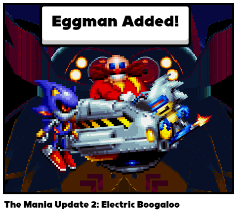 The Mania Update 2: Electric Boogaloo