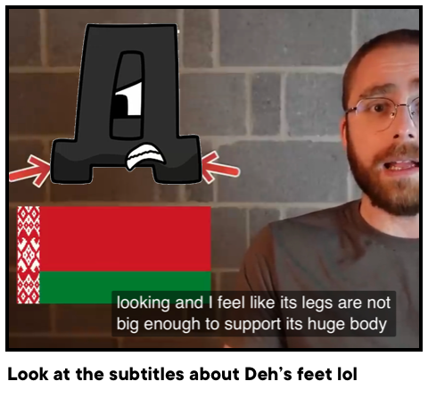 Look at the subtitles about Deh’s feet lol