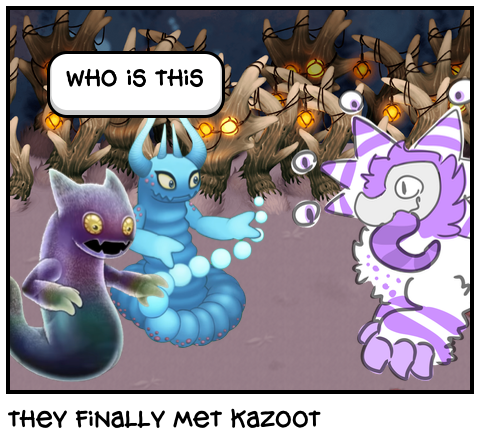 they finally met kazoot