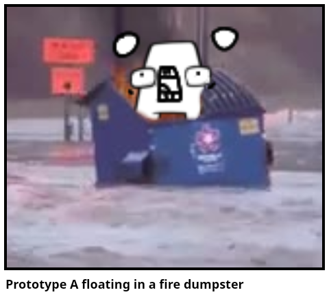 Prototype A floating in a fire dumpster