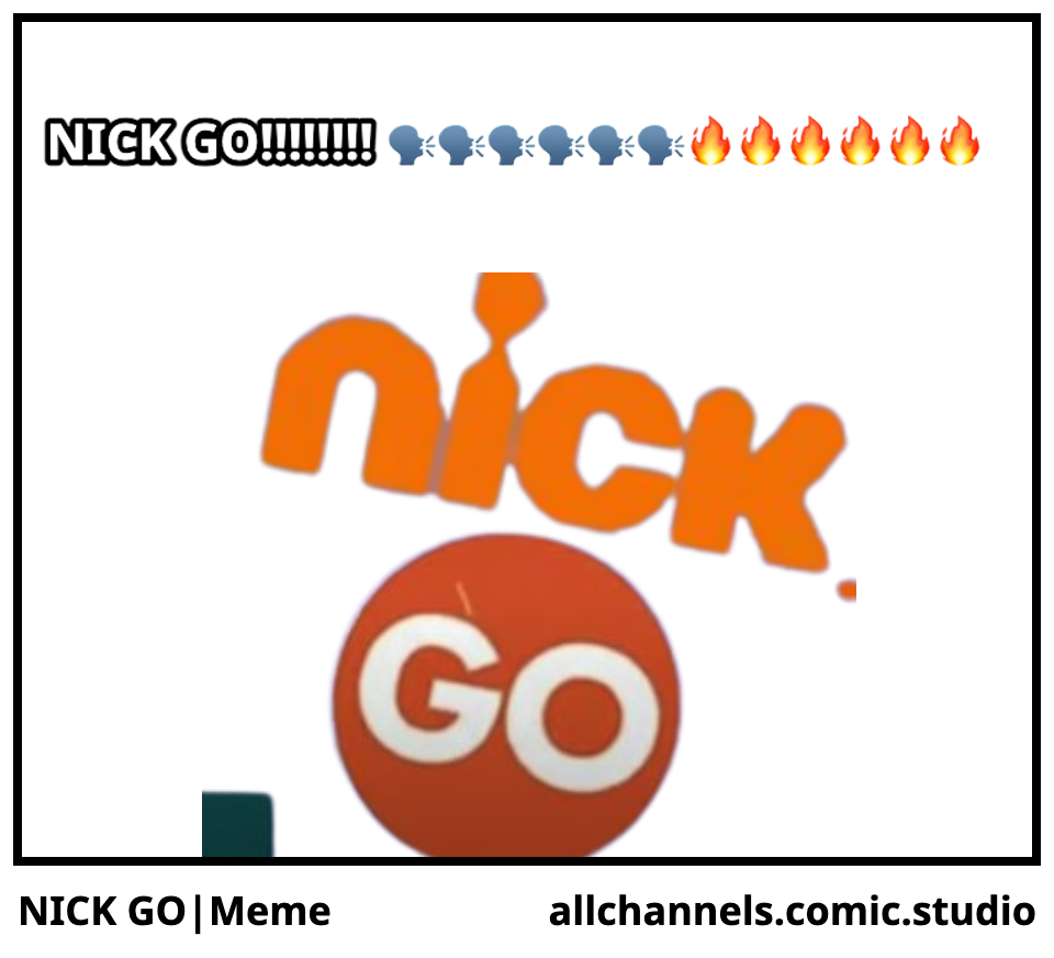 NICK GO|Meme