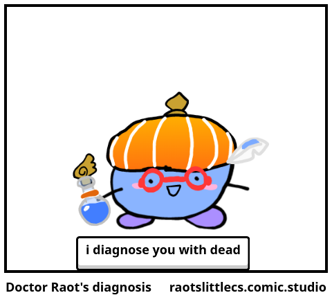 Doctor Raot's diagnosis