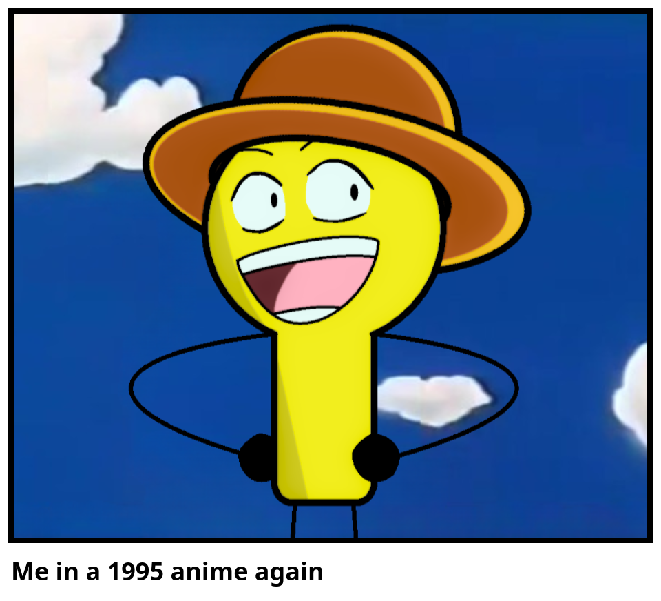 Me in a 1995 anime again