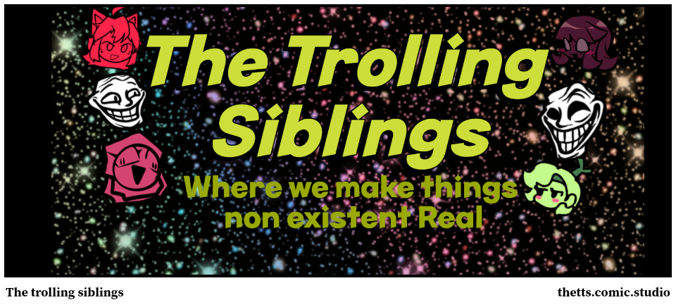The trolling siblings