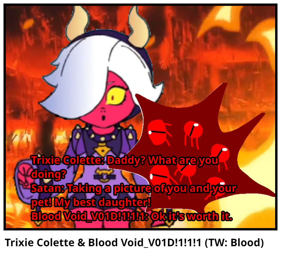 Trixie Colette & Blood Void_V01D!1!1!1 (TW: Blood)