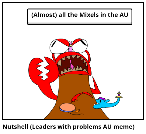 Nutshell (Leaders with problems AU meme)
