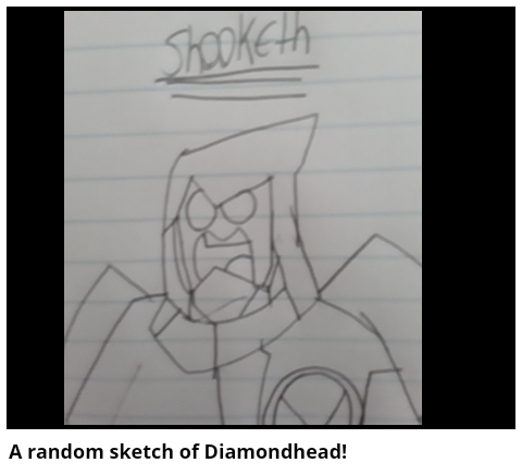 A random sketch of Diamondhead!
