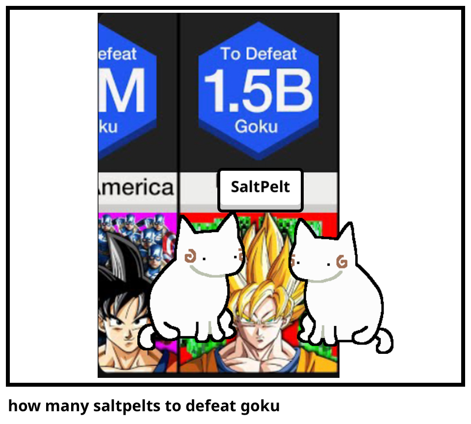 how many saltpelts to defeat goku