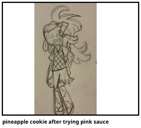 pineapple cookie after trying pink sauce 