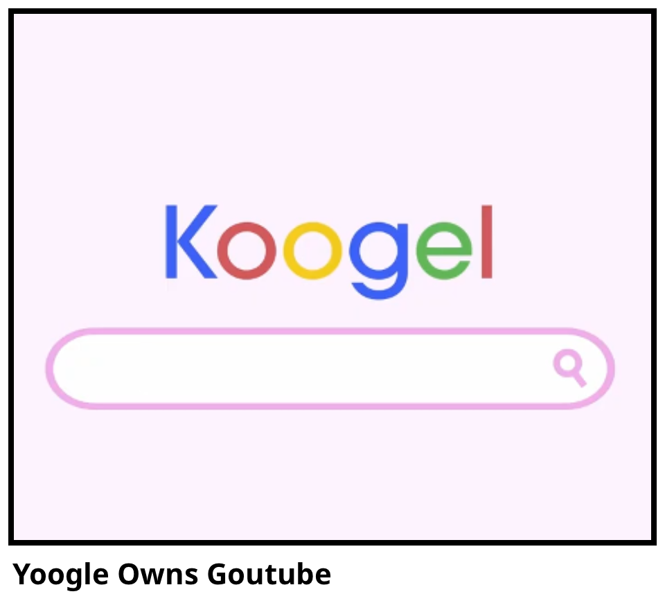 Yoogle Owns Goutube 