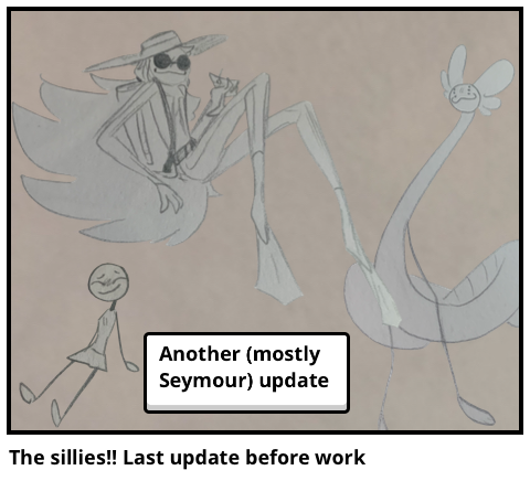 The sillies!! Last update before work