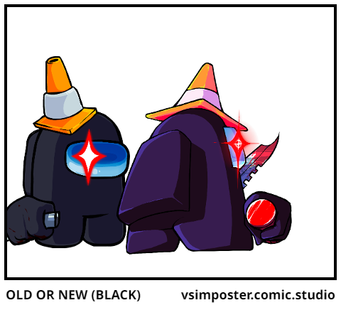 OLD OR NEW (BLACK)