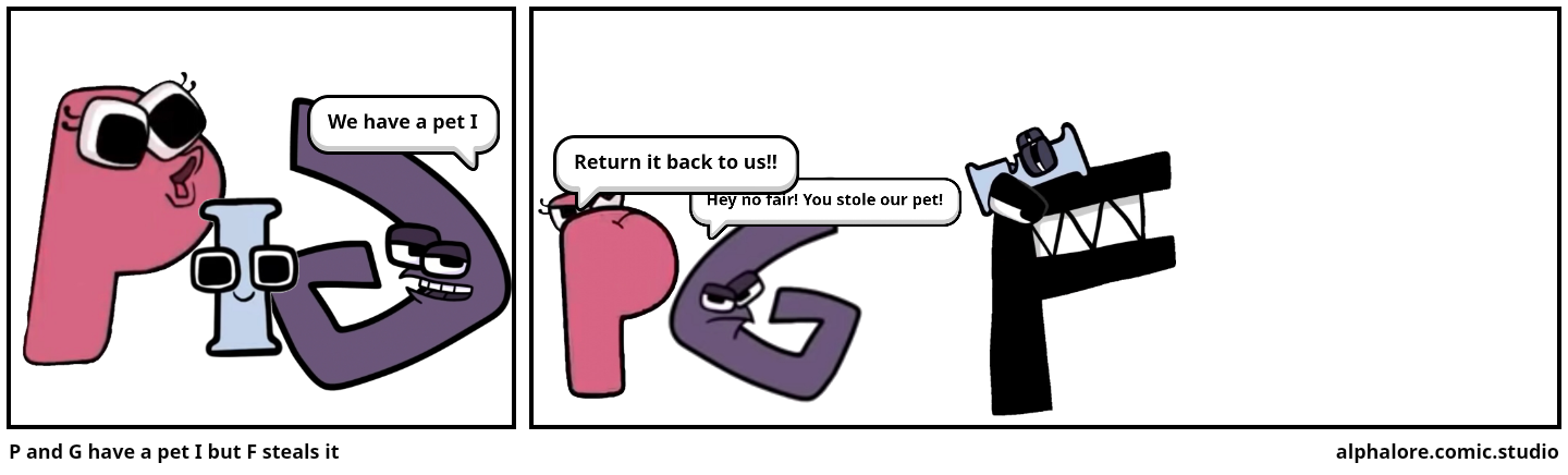 P and G have a pet I but F steals it