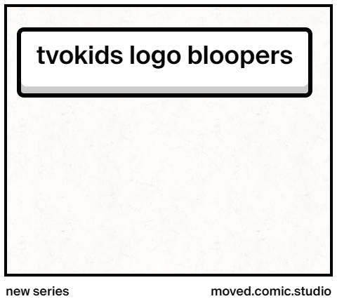 Bray's TVOKids Logo Bloopers Take 1 - S is Missing - Comic Studio