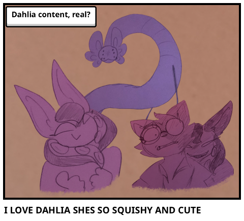 I LOVE DAHLIA SHES SO SQUISHY AND CUTE