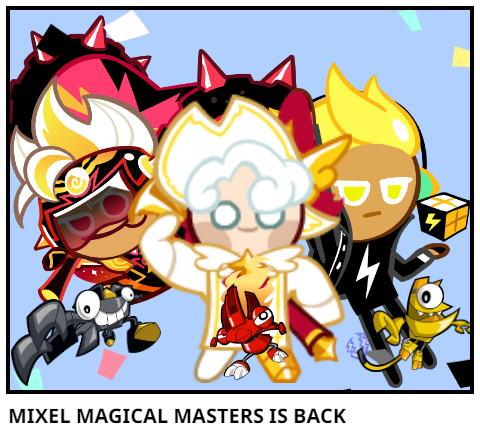 MIXEL MAGICAL MASTERS IS BACK