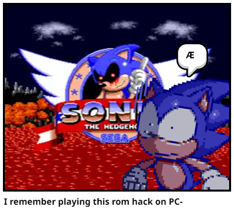 I remember playing this rom hack on PC-