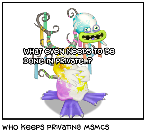 who keeps privating msmcs