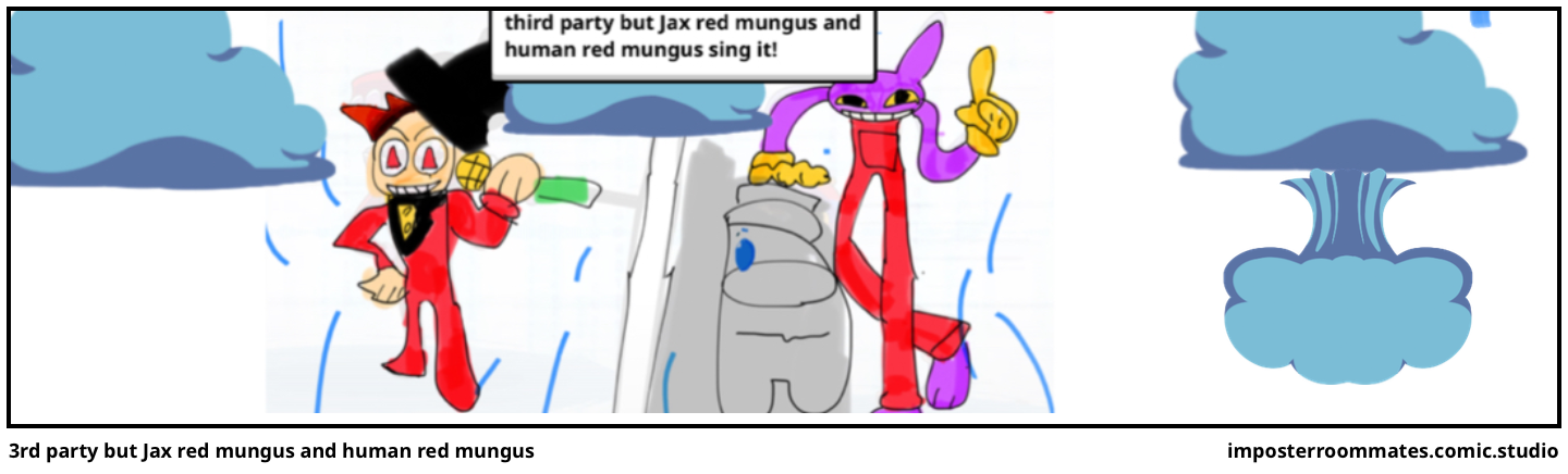 3rd party but Jax red mungus and human red mungus 