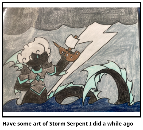 Have some art of Storm Serpent I did a while ago