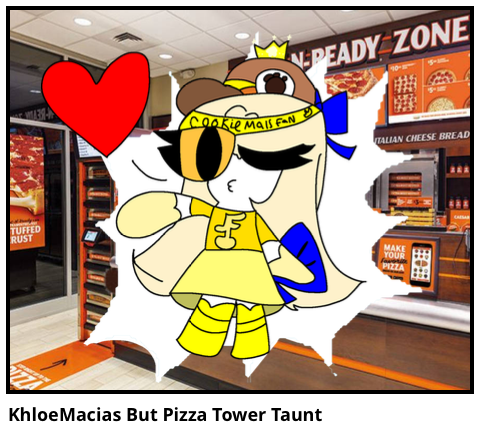 KhloeMacias But Pizza Tower Taunt