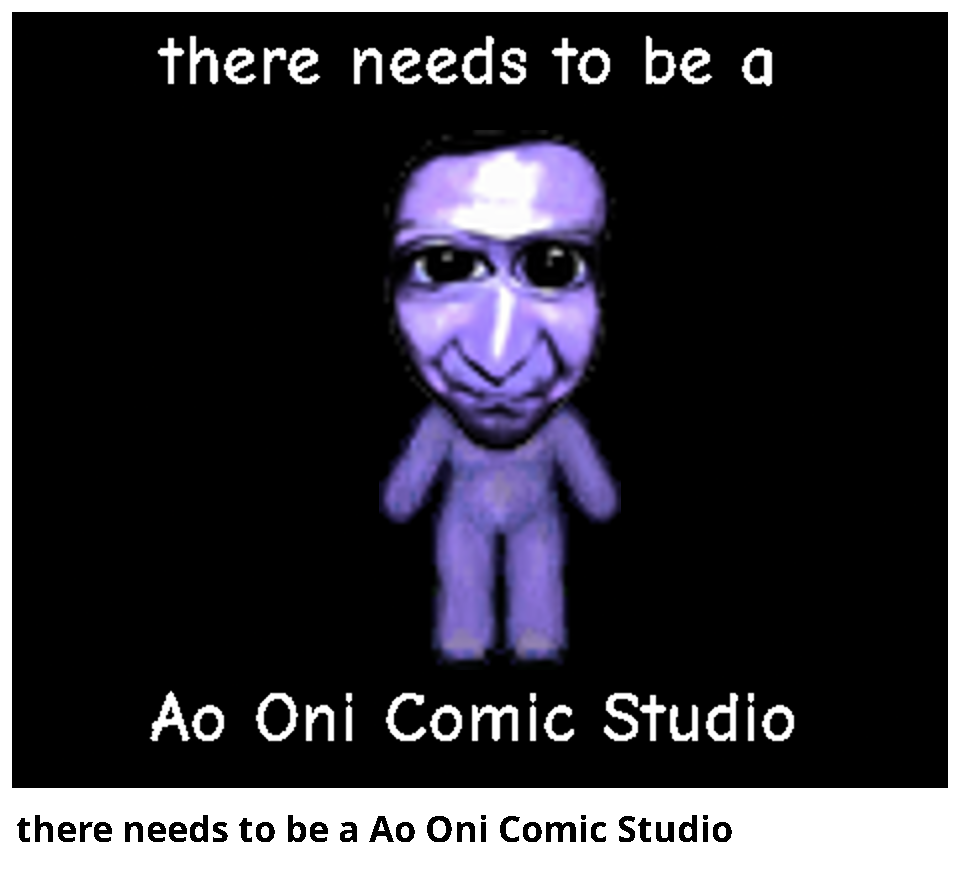 there needs to be a Ao Oni Comic Studio